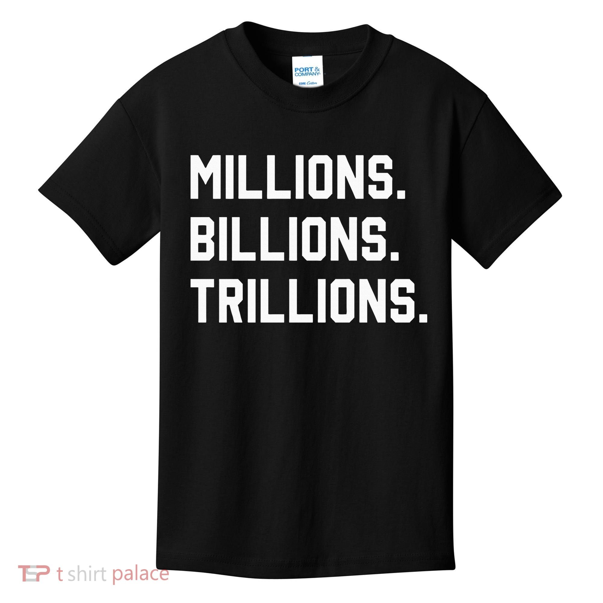 Millions Billions Trillions Kids T-Shirt