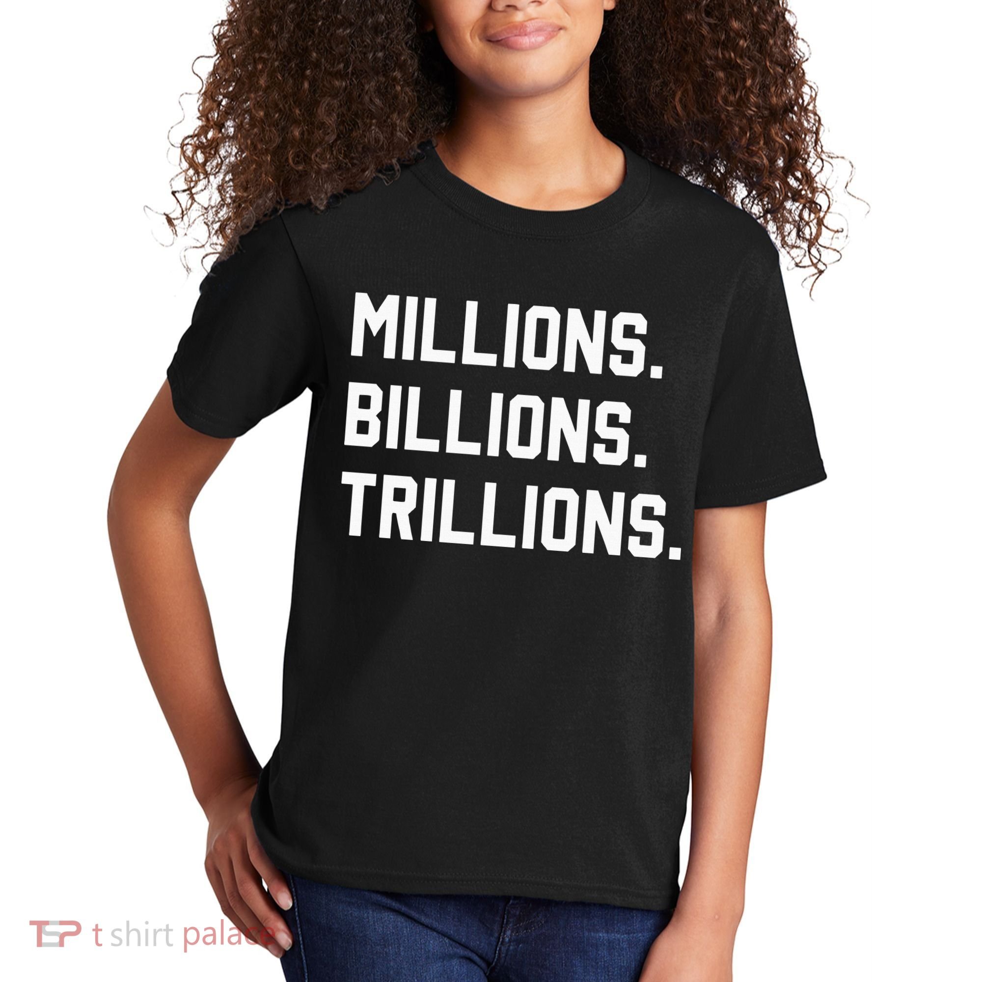 Millions Billions Trillions Kids T-Shirt