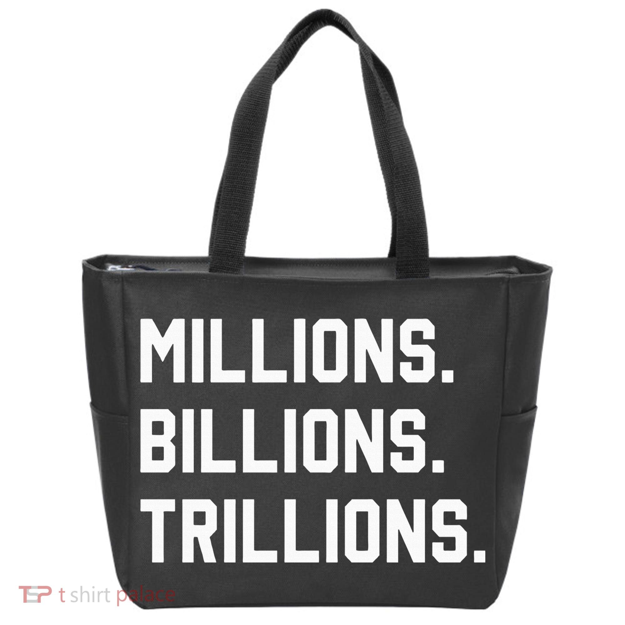 Millions Billions Trillions Tote Bag