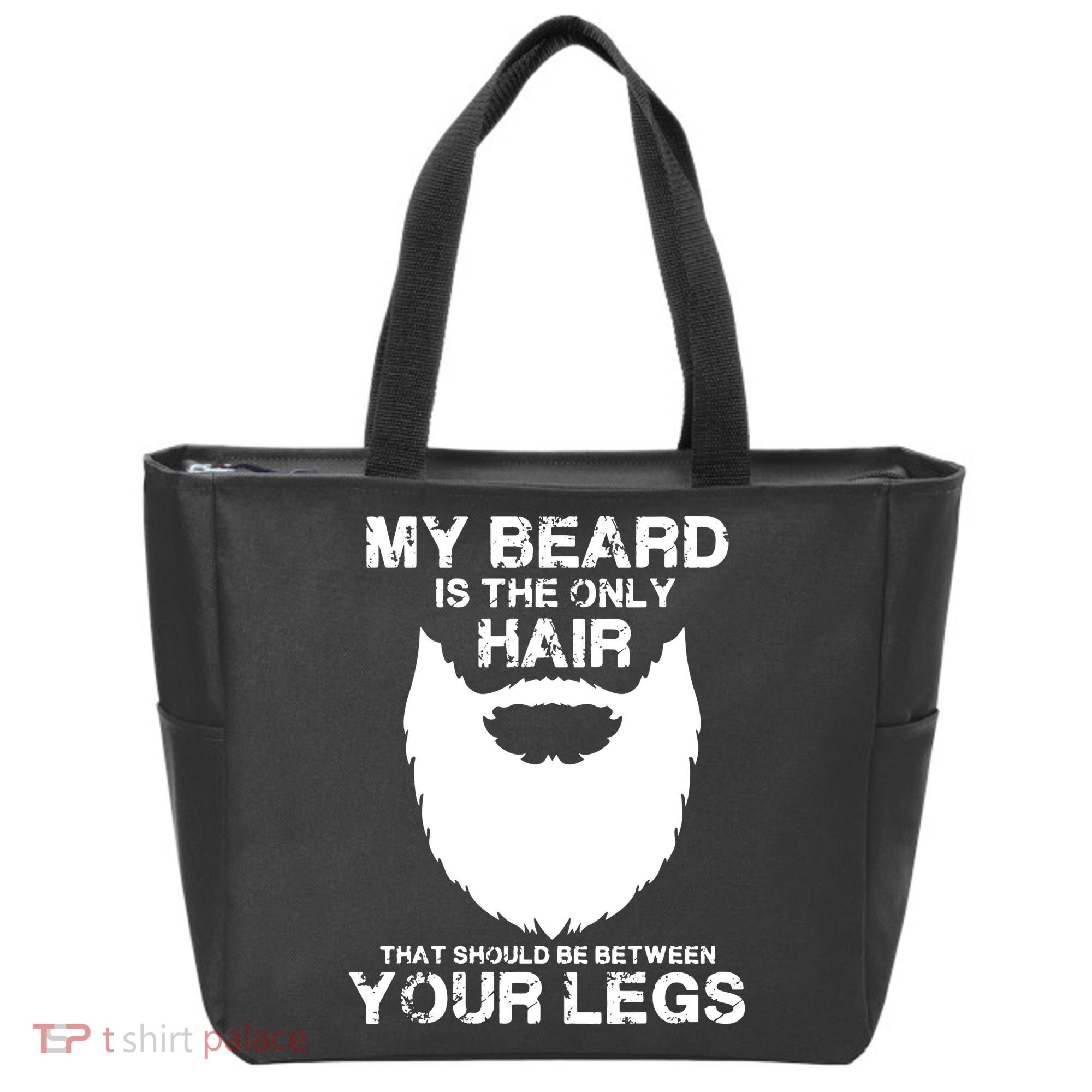 My Beard The Only Hair That Should Be Between YourLegs Tote Bag