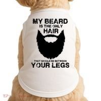 My Beard The Only Hair That Should Be Between YourLegs Doggie Tank thumb 0