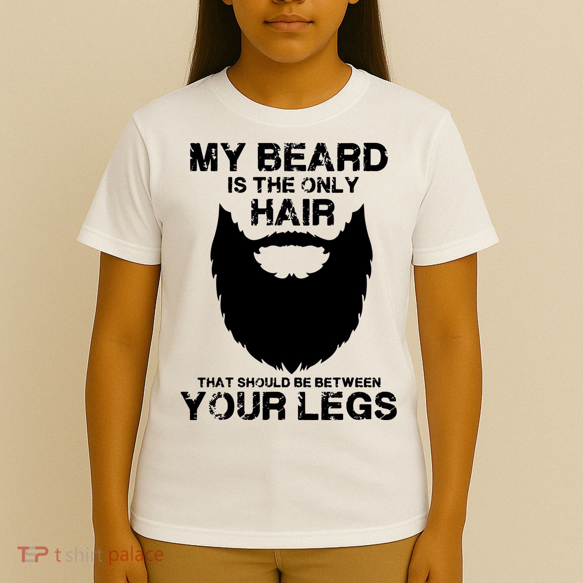 My Beard The Only Hair That Should Be Between YourLegs T-Shirt