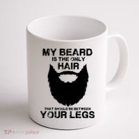 My Beard The Only Hair That Should Be Between YourLegs Coffee Mug thumb 1