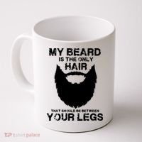 My Beard The Only Hair That Should Be Between YourLegs Coffee Mug thumb 0