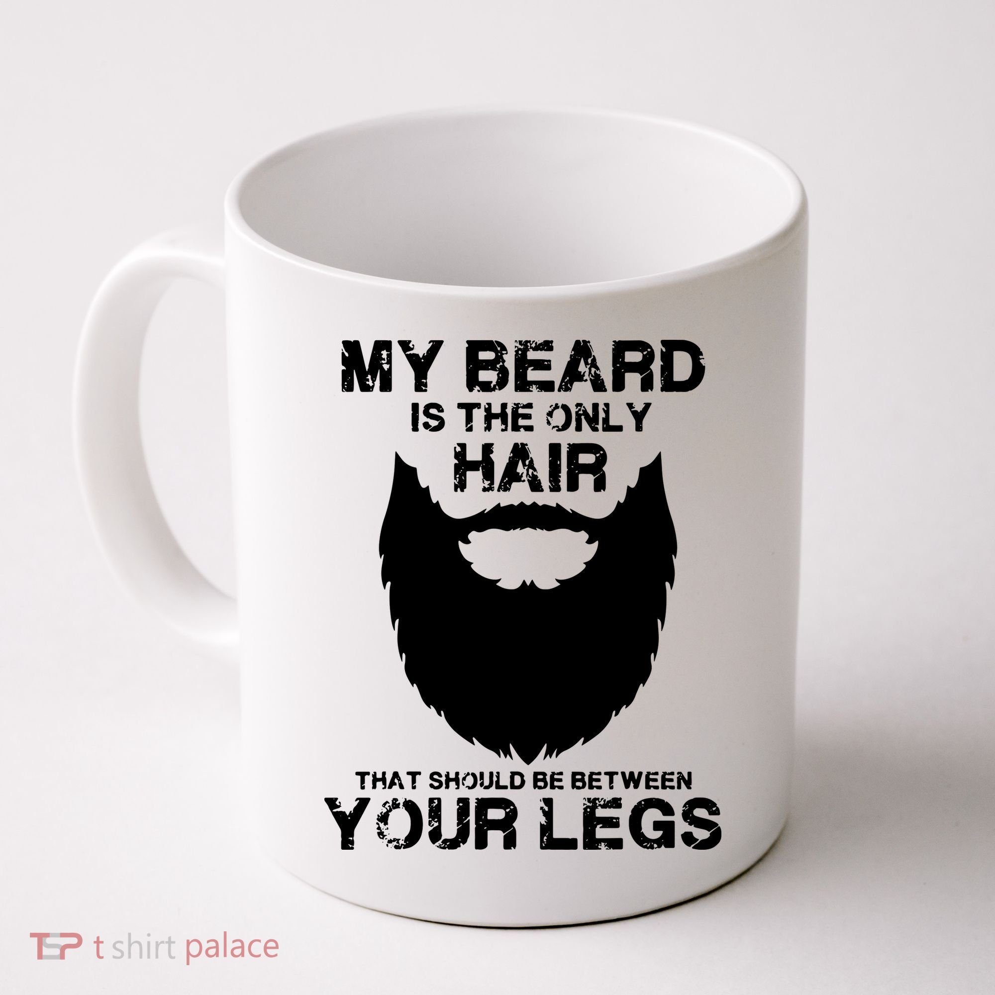 My Beard The Only Hair That Should Be Between YourLegs Coffee Mug
