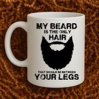 My Beard The Only Hair That Should Be Between YourLegs Coffee Mug thumb 2