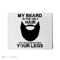 My Beard The Only Hair That Should Be Between YourLegs Mousepad thumb 0