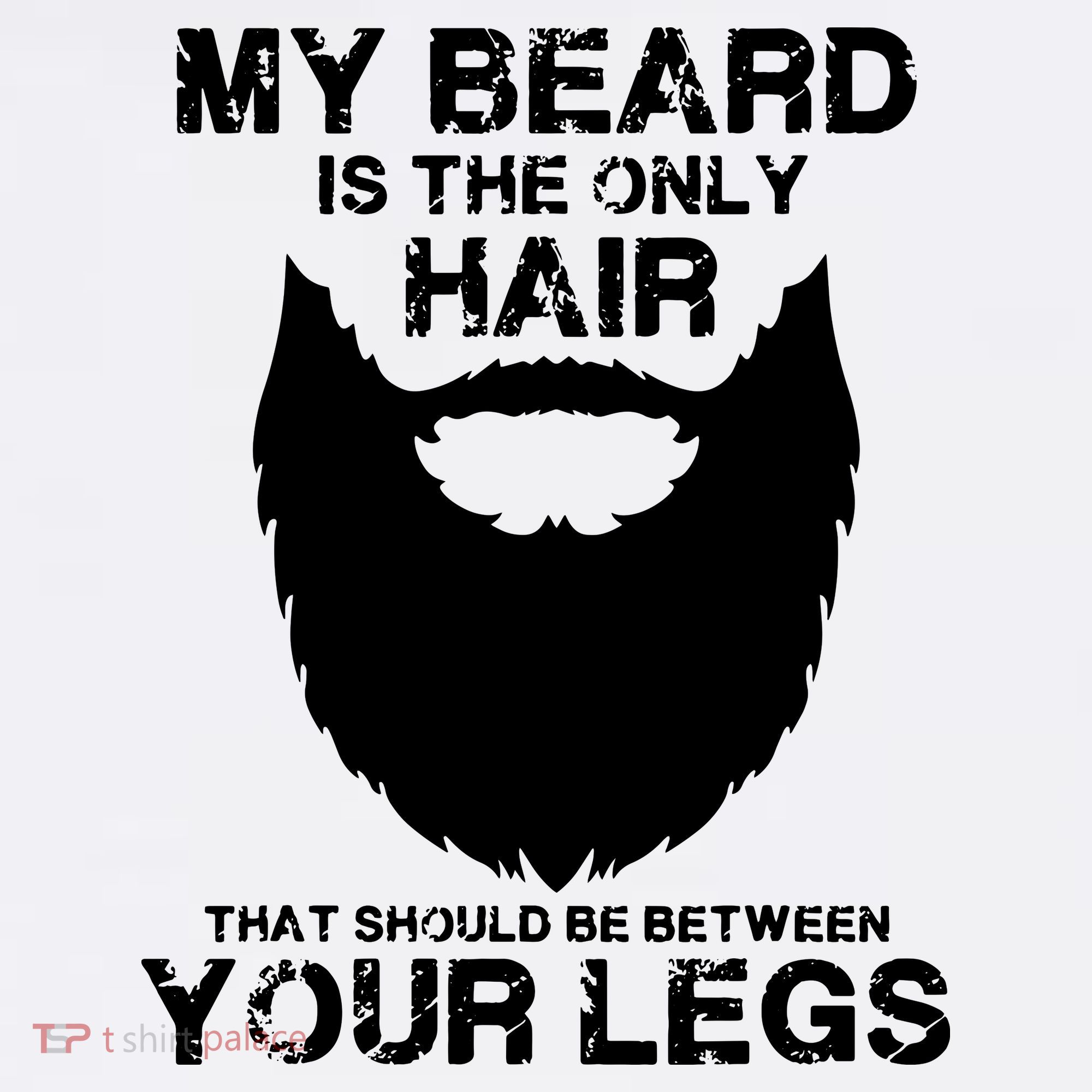 My Beard The Only Hair That Should Be Between YourLegs Hat