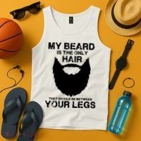 My Beard The Only Hair That Should Be Between YourLegs Tank Top thumb 4