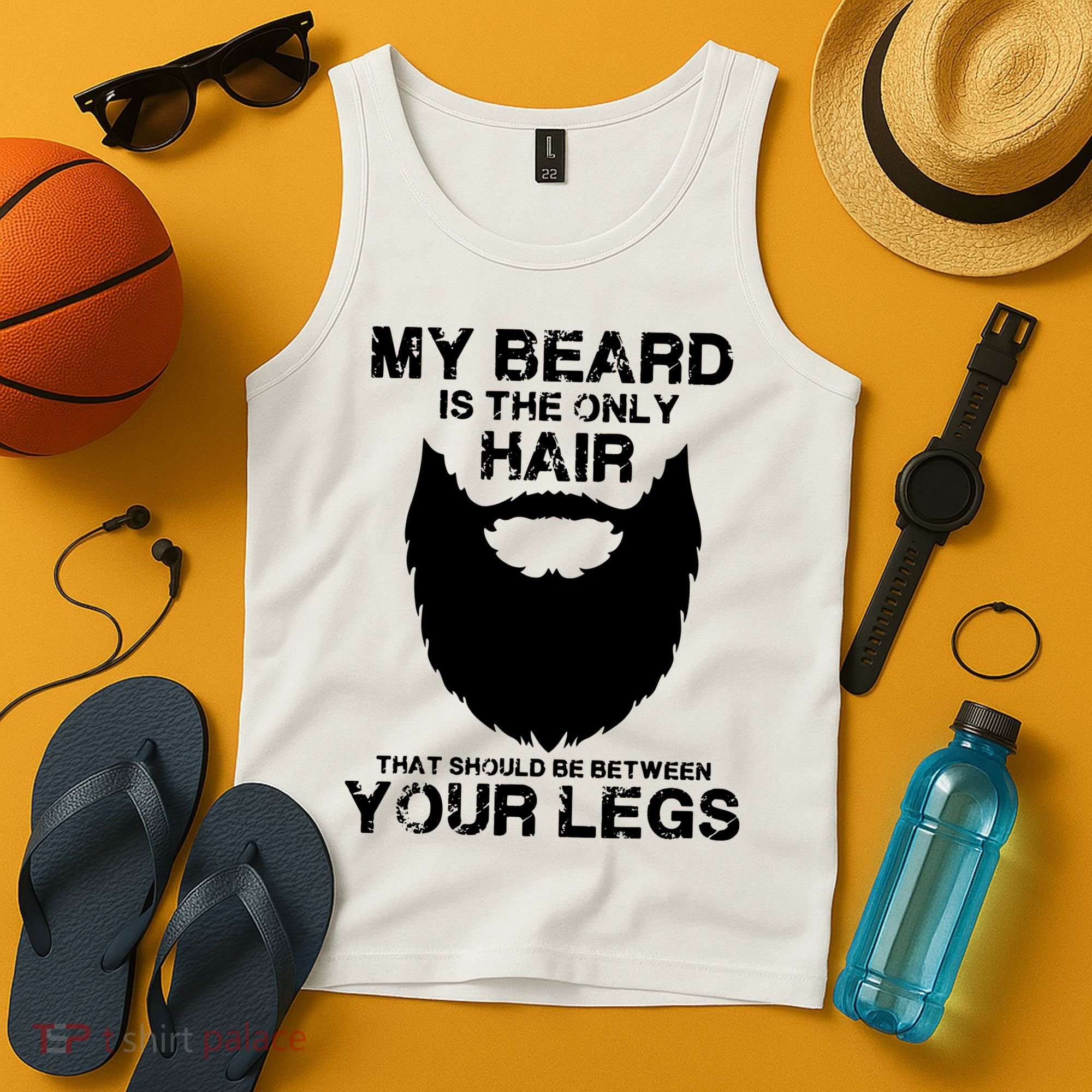 My Beard The Only Hair That Should Be Between YourLegs Tank Top