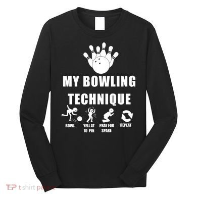 My Bowling Technique Long Sleeve Shirt