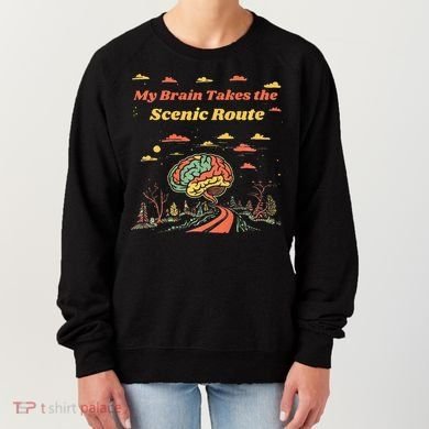 My Brain Takes The Scenic Route Women's Sweatshirt
