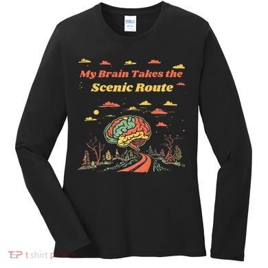 My Brain Takes The Scenic Route Women's Long Sleeve Shirt