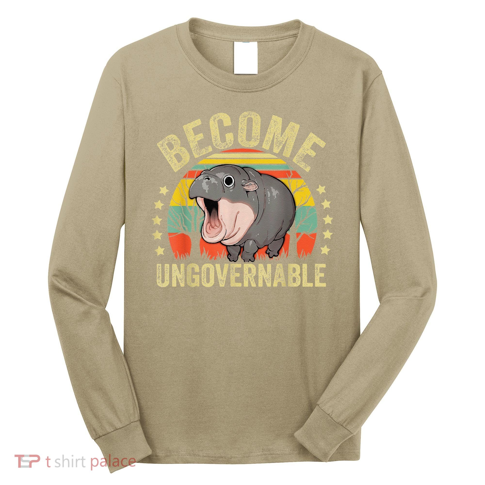 Moodeng Become Ungovernable Funny Baby Hippo Moo Deng Joke Long Sleeve Shirt