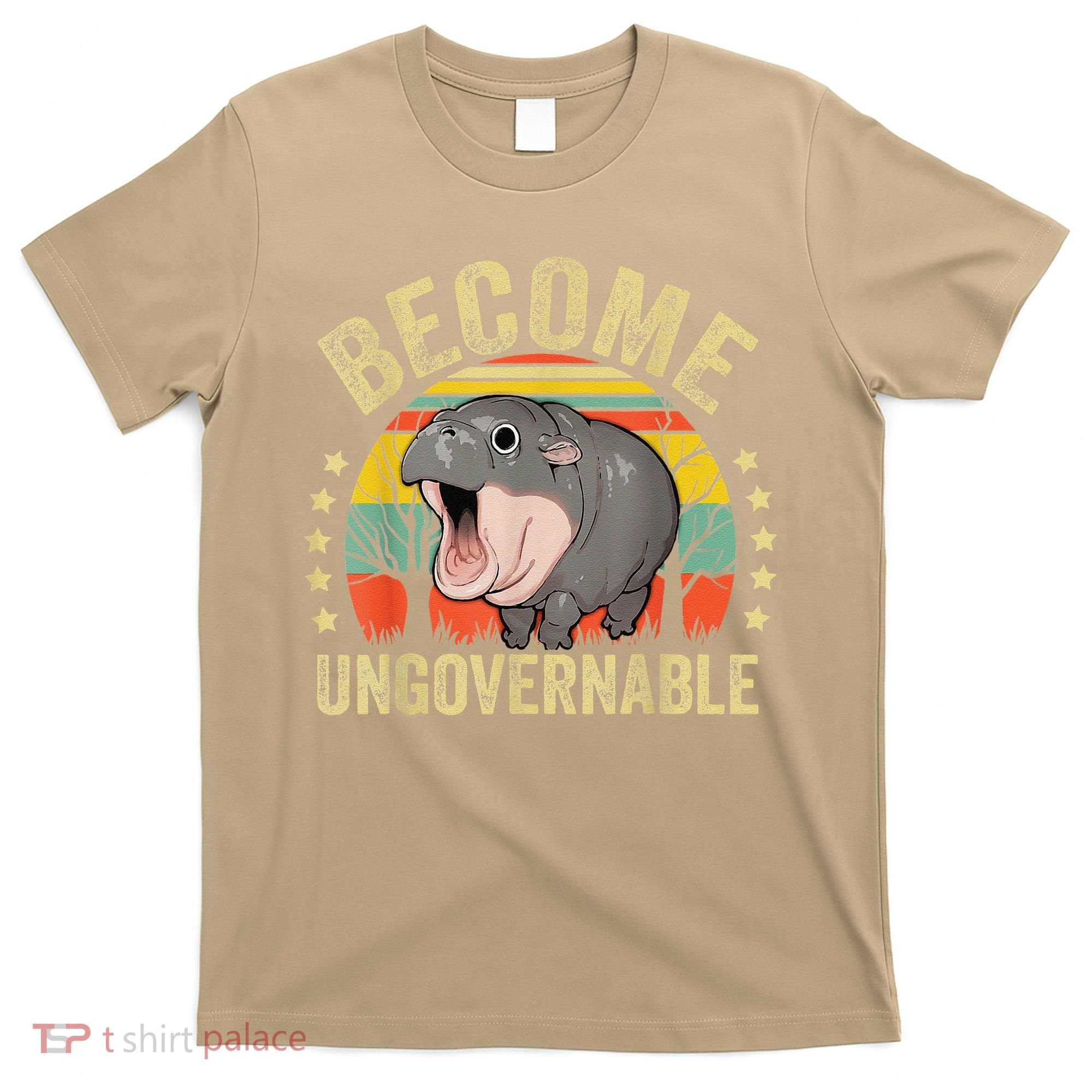 Moodeng Become Ungovernable Funny Baby Hippo Moo Deng Joke T-Shirt