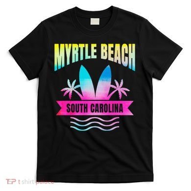 Myrtle Beach Vacation South Carolina Souvenir T-Shirt