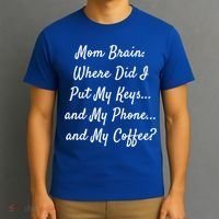 Mom Brain: Where Did I Put My Keys And My Phone And My Gift T-Shirt thumb 3