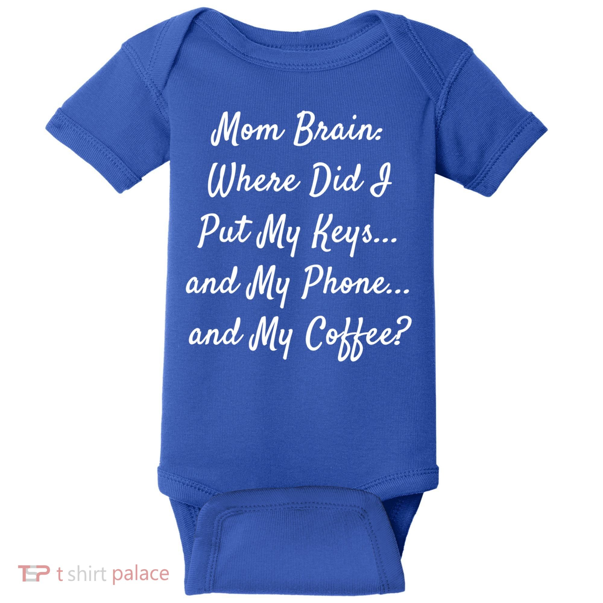 Mom Brain: Where Did I Put My Keys And My Phone And My Gift Baby Bodysuit