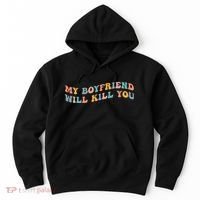 My Boyfriend Will Kill You Funny Girlfriend Dating Couple Hoodie thumb 0