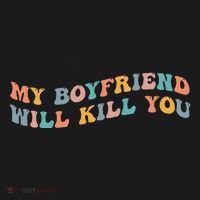My Boyfriend Will Kill You Funny Girlfriend Dating Couple Sweatshirt thumb 3