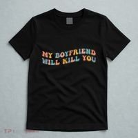 My Boyfriend Will Kill You Funny Girlfriend Dating Couple T-Shirt thumb 5
