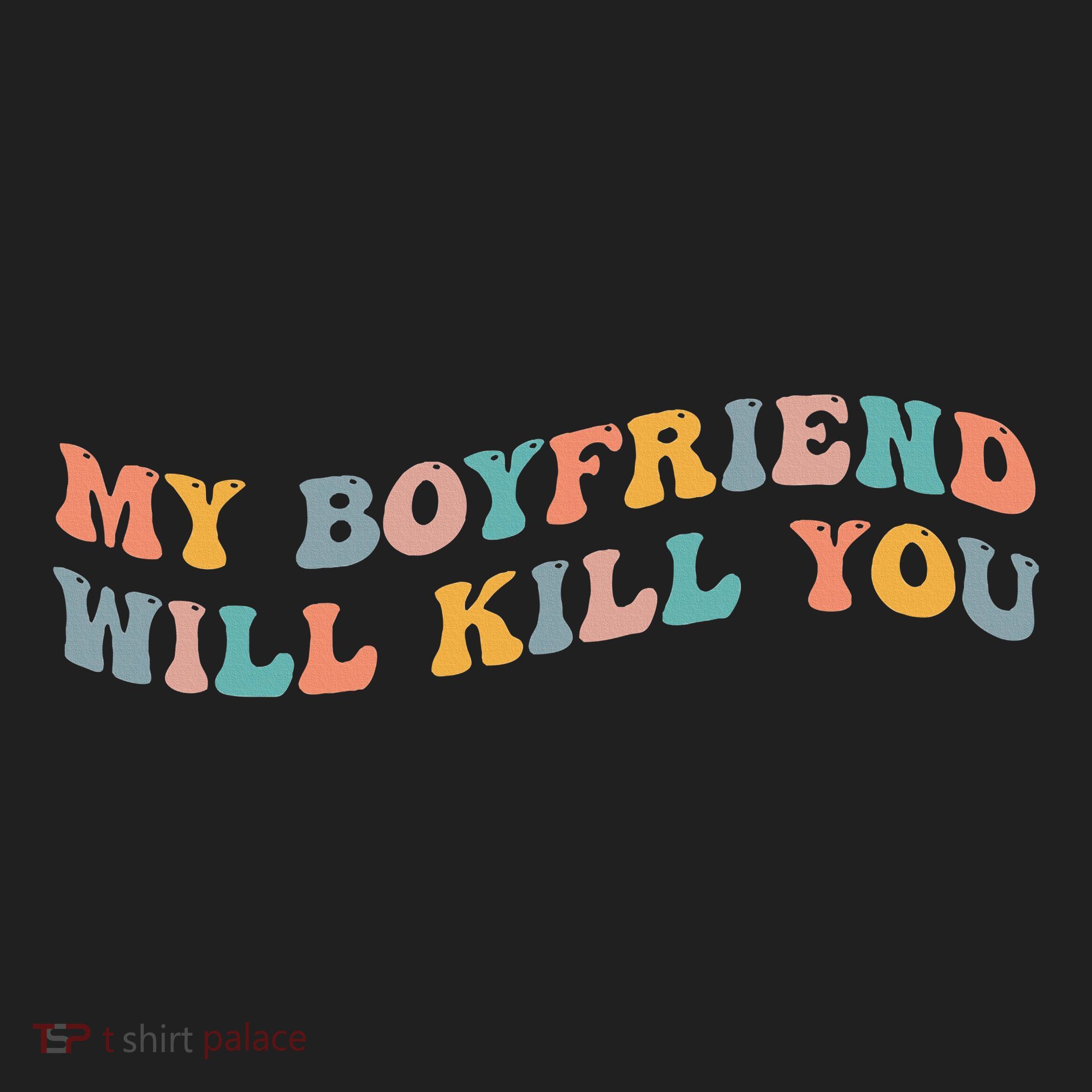 My Boyfriend Will Kill You Funny Girlfriend Dating Couple Hat