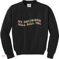 My Boyfriend Will Kill You Funny Girlfriend Dating Couple Kids Sweatshirt thumb 0