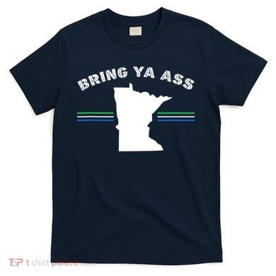Minnesota Bring Ya Ass T-Shirt
