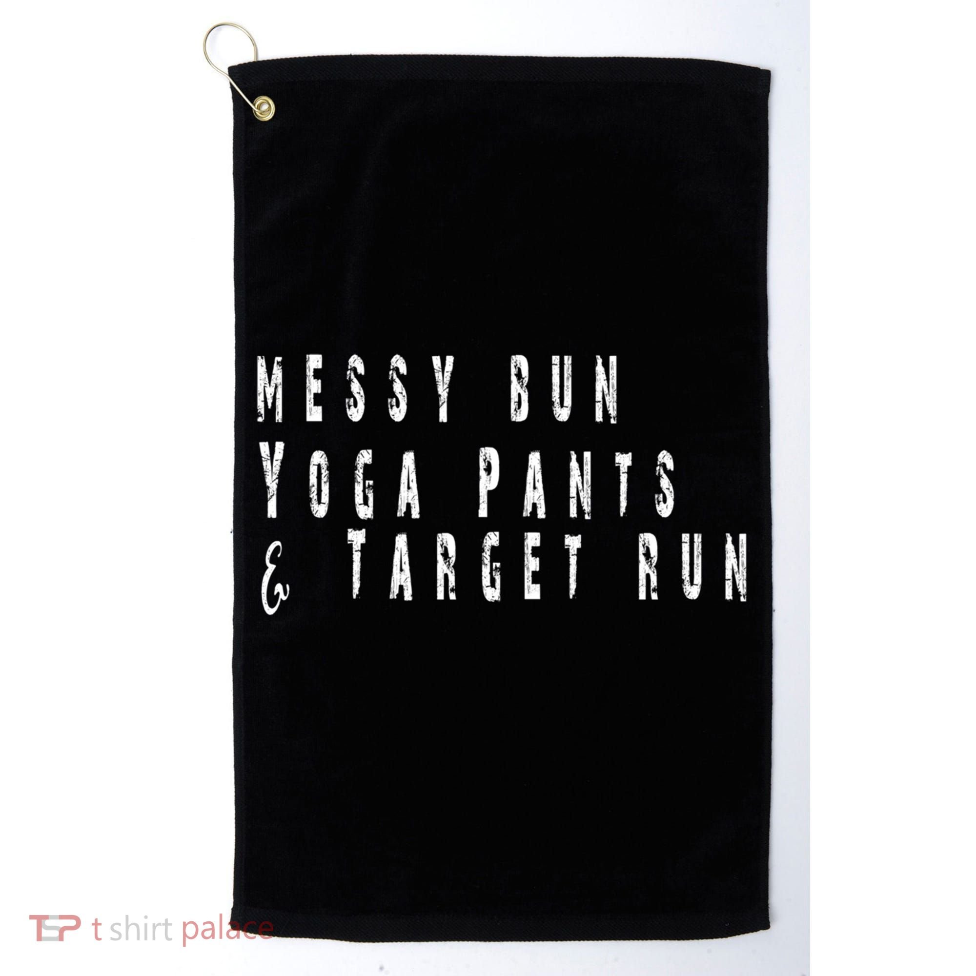 Messy Bun Yoga Pants Target Run Funny Novelty Busy Mom Gift Golf Towel