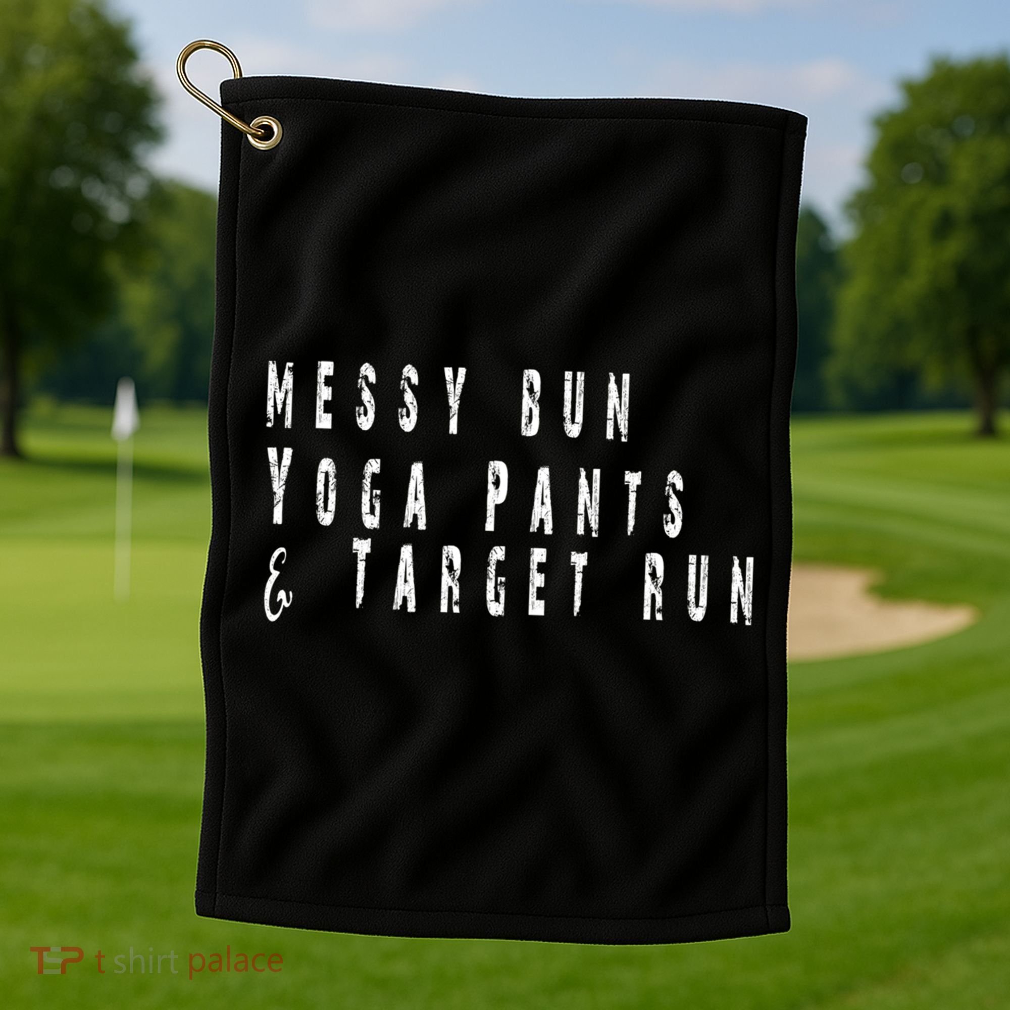 Messy Bun Yoga Pants Target Run Funny Novelty Busy Mom Gift Golf Towel
