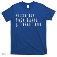 Messy Bun Yoga Pants Target Run Funny Novelty Busy Mom Gift T-Shirt thumb 0