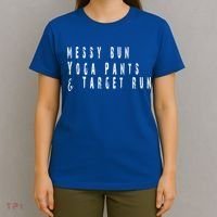 Messy Bun Yoga Pants Target Run Funny Novelty Busy Mom Gift T-Shirt thumb 4