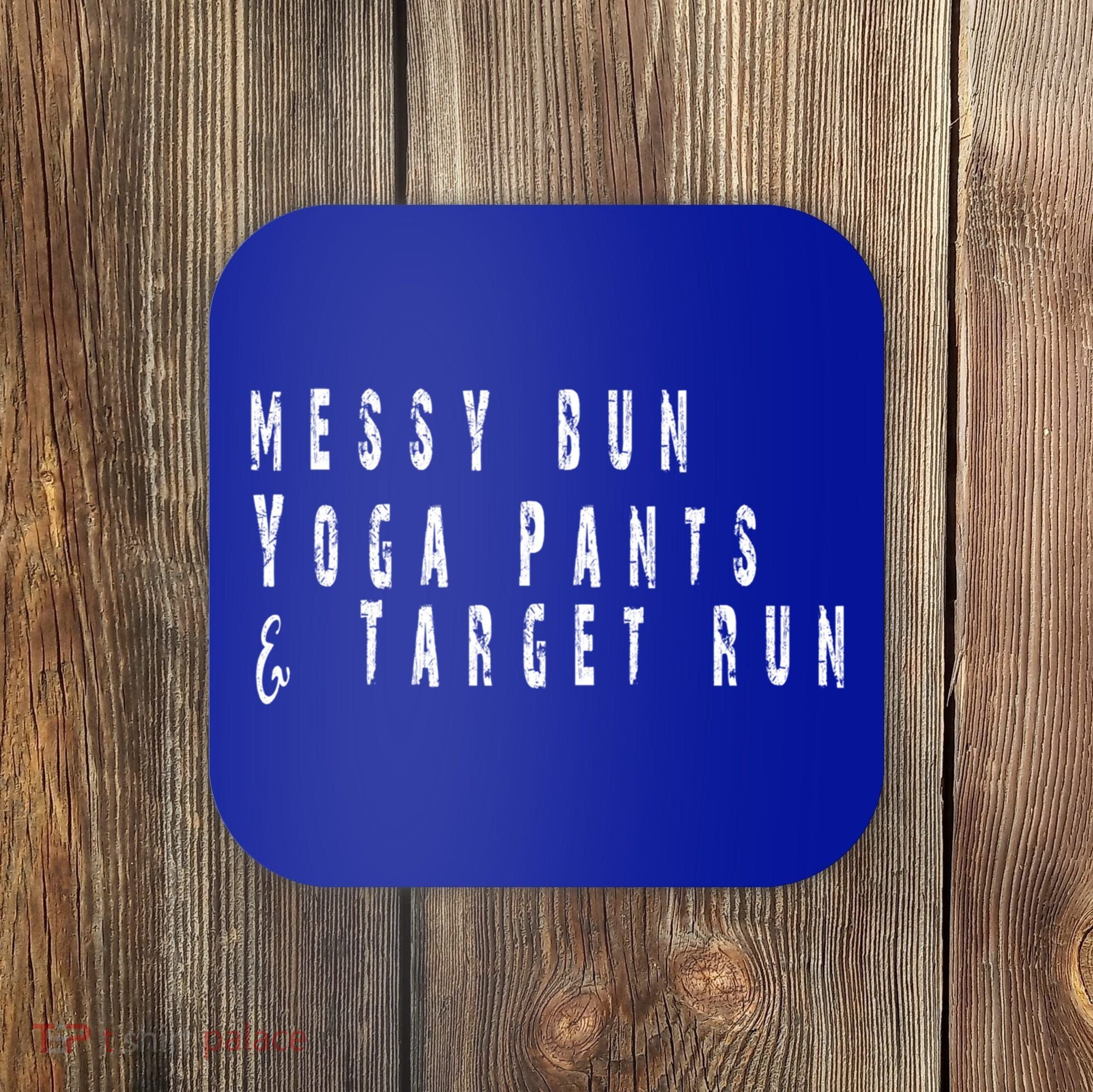 Messy Bun Yoga Pants Target Run Funny Novelty Busy Mom Gift Coaster