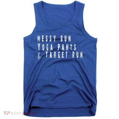Messy Bun Yoga Pants Target Run Funny Novelty Busy Mom Gift Tank Top