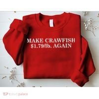 Make Crawfish $1.79lb Dollars Again Sweatshirt thumb 2