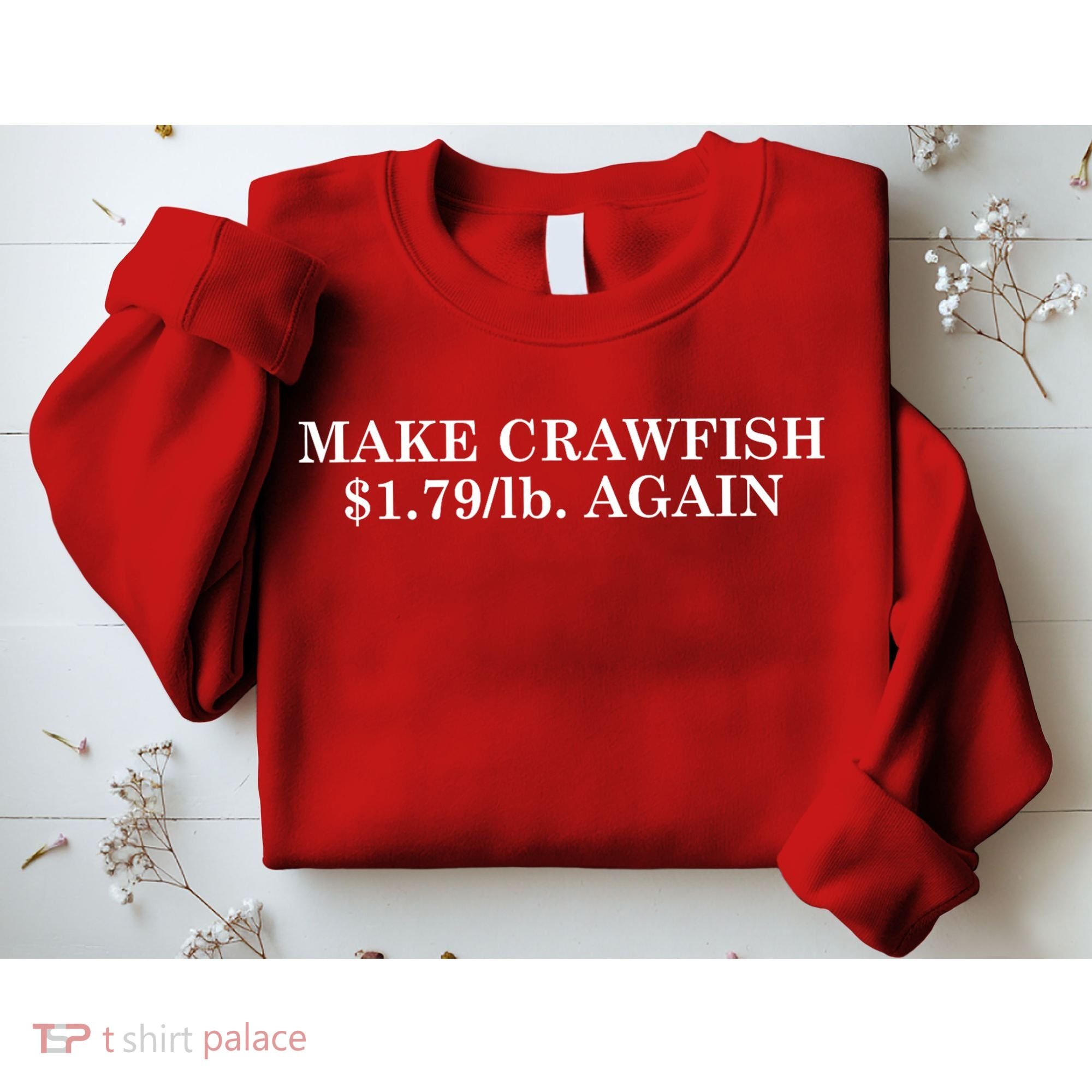 Make Crawfish $1.79lb Dollars Again Sweatshirt