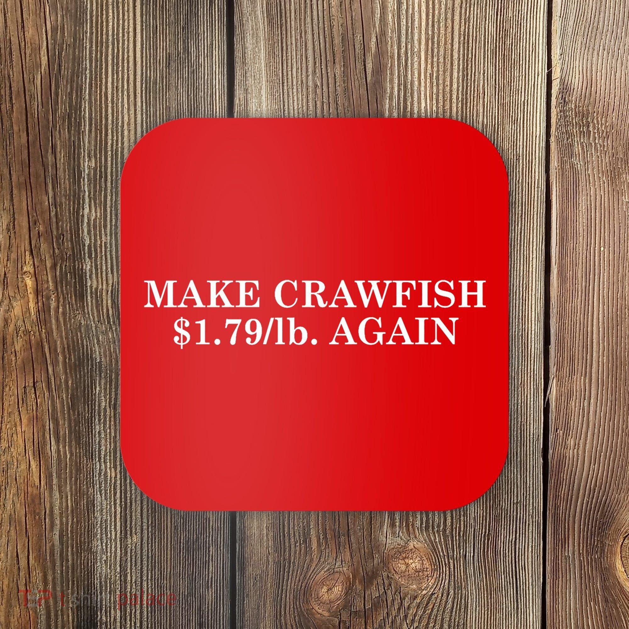 Make Crawfish $1.79lb Dollars Again Coaster