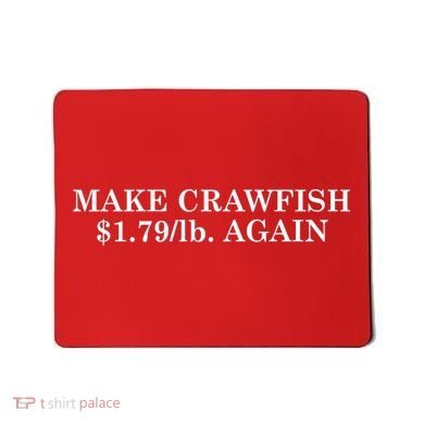 Make Crawfish $1.79lb Dollars Again Mousepad