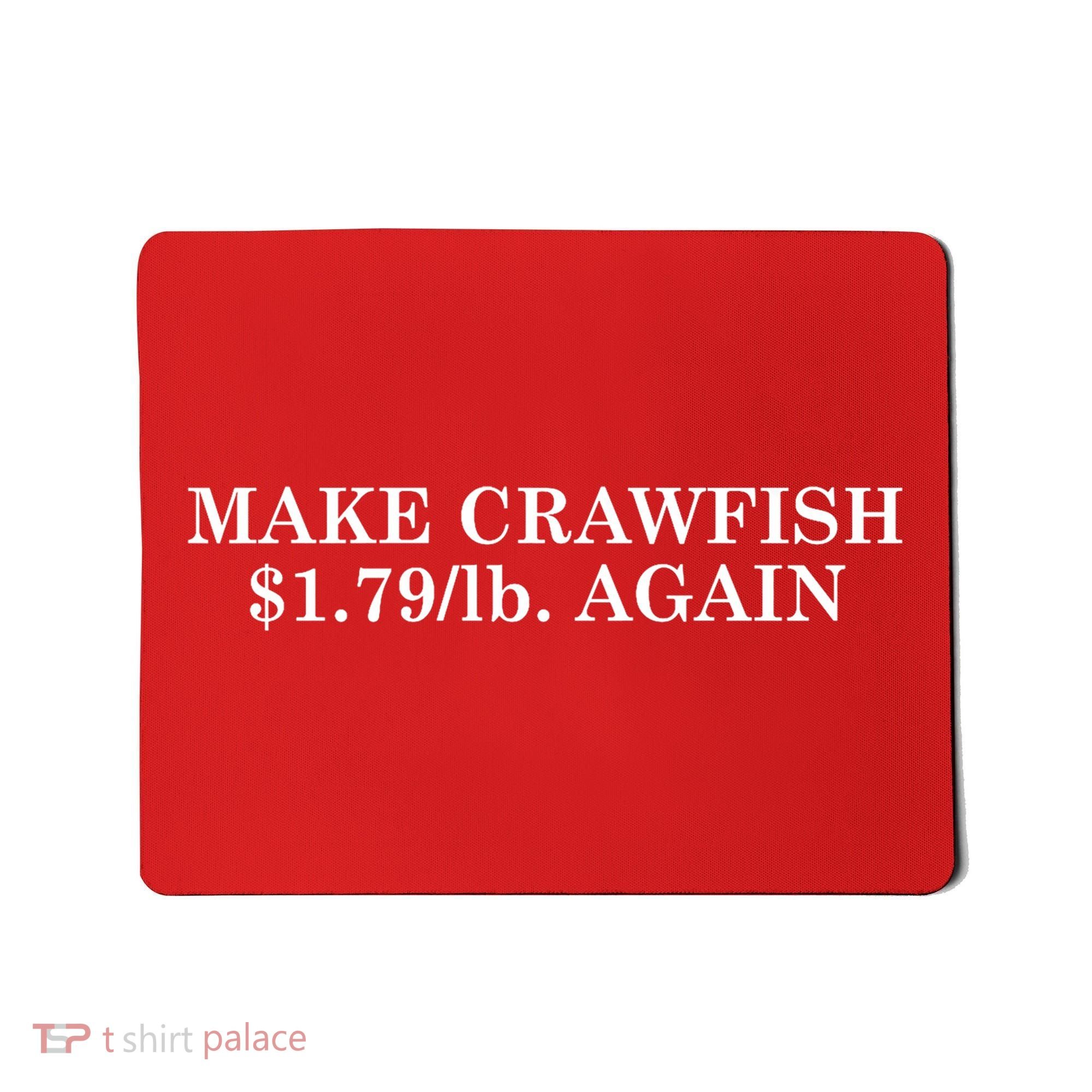 Make Crawfish $1.79lb Dollars Again Mousepad