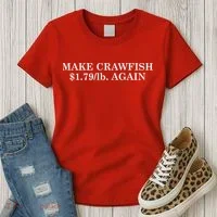 Make Crawfish $1.79lb Dollars Again Women's T-Shirt thumb 3