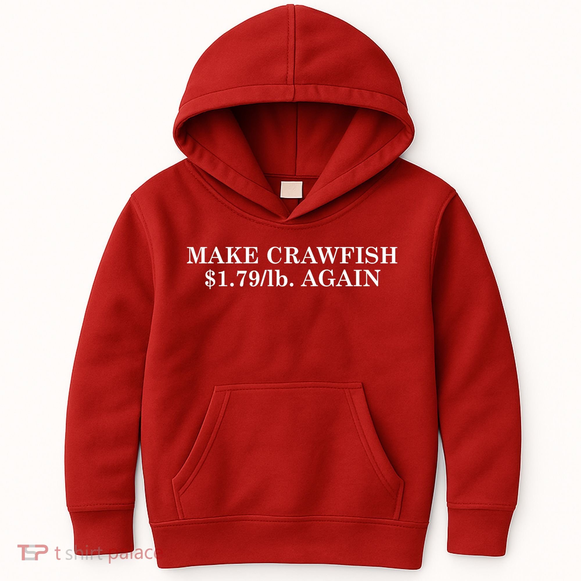 Make Crawfish $1.79lb Dollars Again Kids Hoodie
