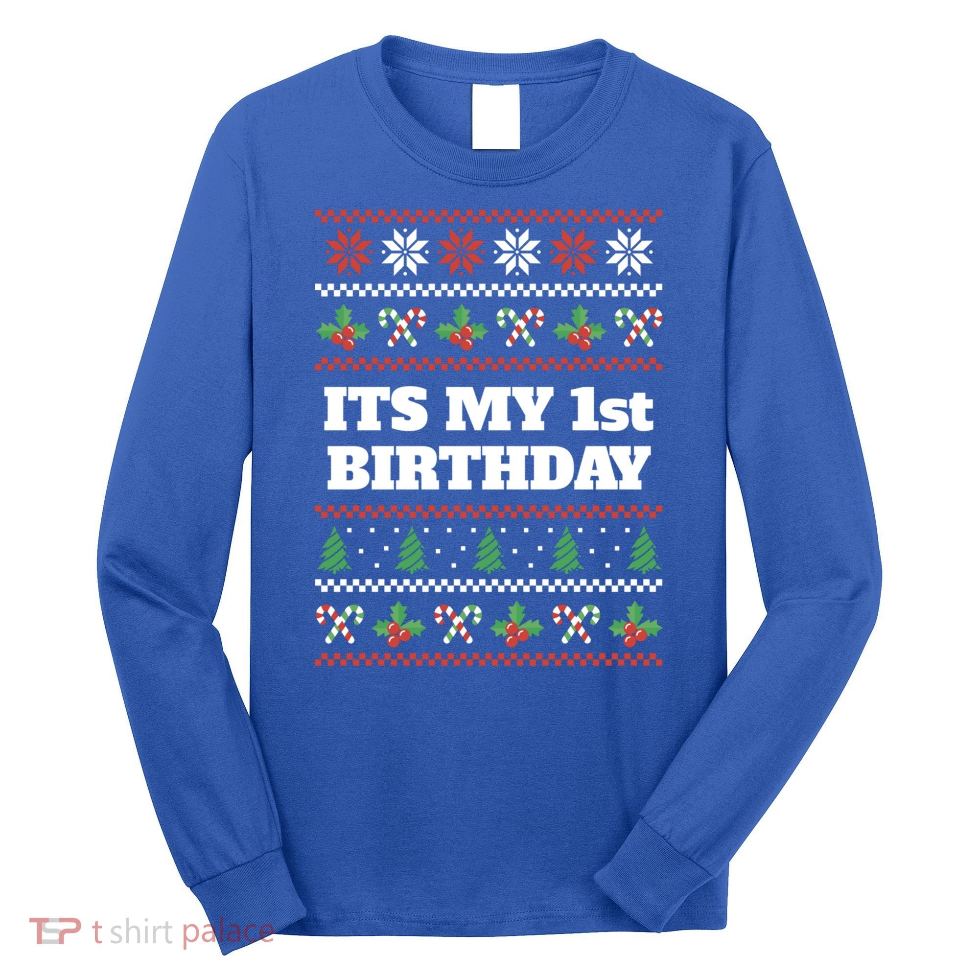 Merry Christmas And Yes Its My 1st Birthday Ugly Sweater Funny Gift Long Sleeve Shirt