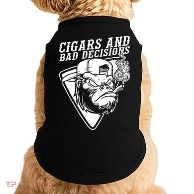 Monkey Cigars And Bad Decisions Doggie Tank
