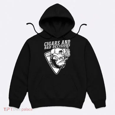 Monkey Cigars And Bad Decisions Hoodie