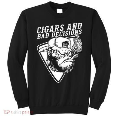 Monkey Cigars And Bad Decisions Sweatshirt