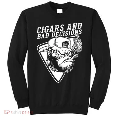 Monkey Cigars And Bad Decisions Sweatshirt