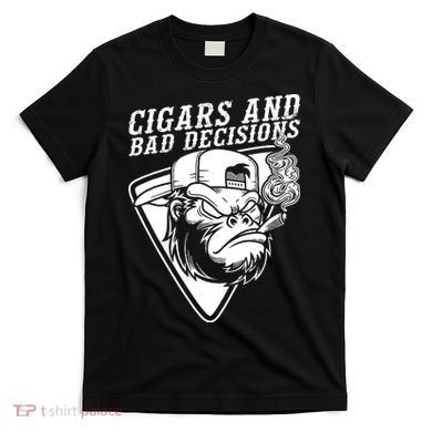 Monkey Cigars And Bad Decisions T-Shirt