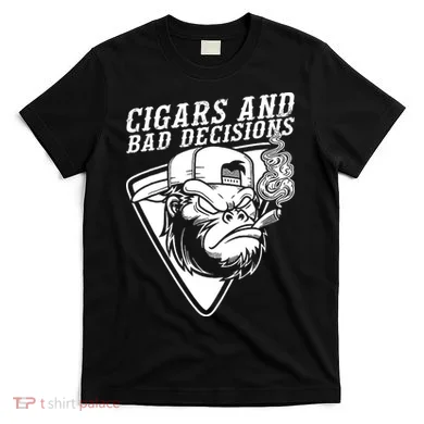 Monkey Cigars And Bad Decisions T-Shirt