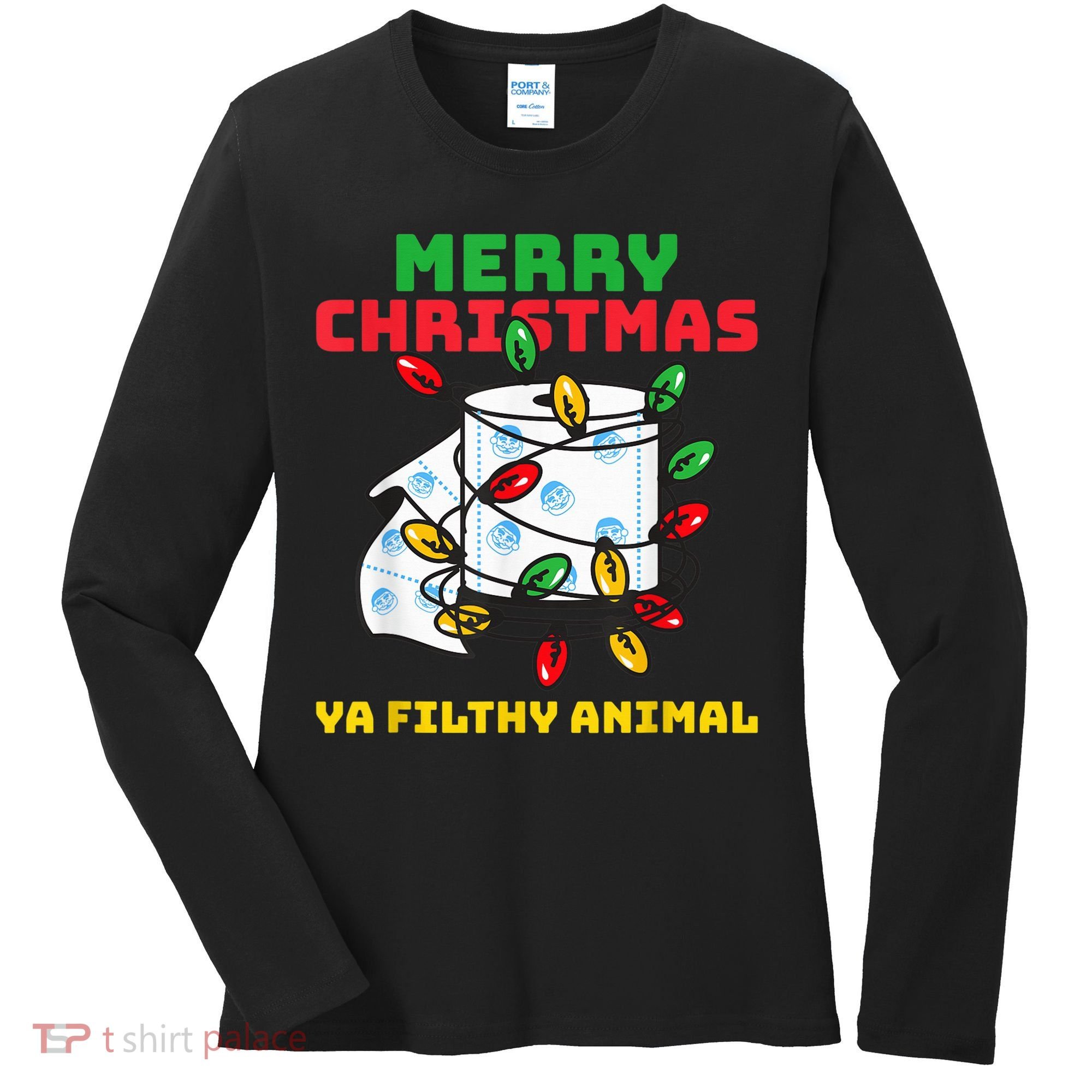 Merry Christmas Animal Filthy Ya Toilet Paper Funny Women's Long Sleeve Shirt