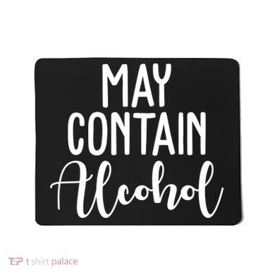 May Contain Alcohol Funny Mousepad